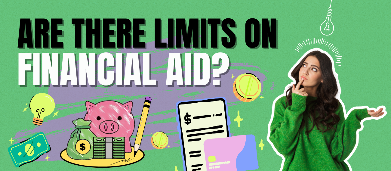 Are there limits on Financial Aid?